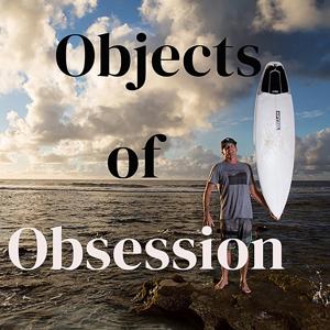 Objects of Obsession with Jon Pyzel