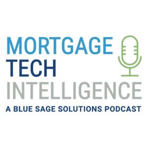 Mortgage Tech Intelligence: A Blue Sage Solutions Podcast