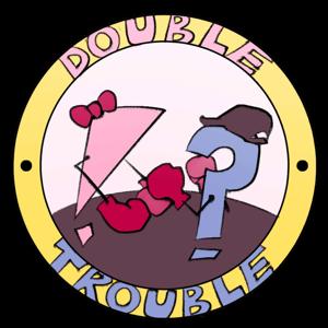 Double Trouble