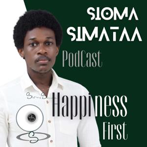 SIOMA SIMATAA PODCAST — HAPPINESS FIRST