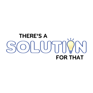 There's a Solution for That