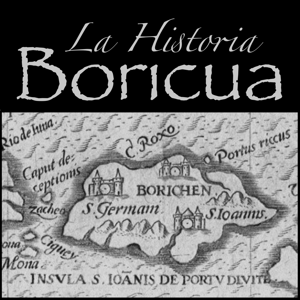 La Historia Boricua - A History of Puerto Rico and her People