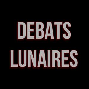 Débats Lunaires