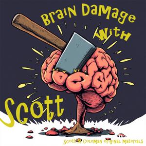 Brain Damage with Scott