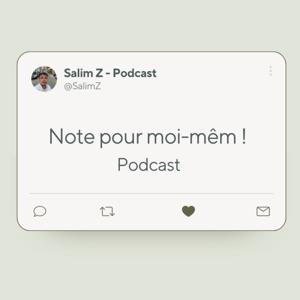 Note pour moi-même - Podcast Salim Z