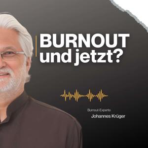 Burnout – und jetzt? - Ein Podcast mit Johannes Krüger