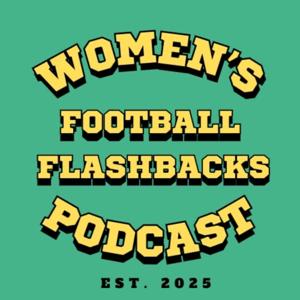 Women’s Football Flashbacks by Kieran Yap &amp; Molly Appleton