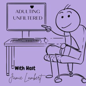 Adulting Unfiltered