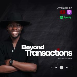 Beyond Transactions Podcast with Scott C. Eneje