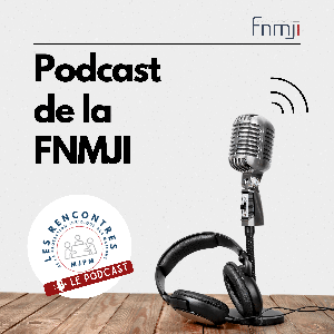 Le Podcast de la FNMJI