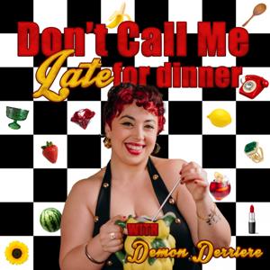 Don't Call Me Late For Dinner with Demon Derriere