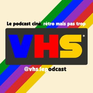 VHS - Le podcast