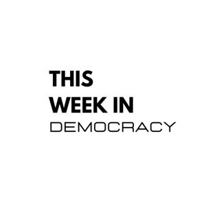 This Week in Democracy