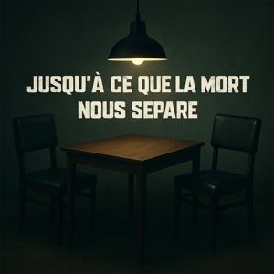 Jusqu'à ce que la mort nous sépare !