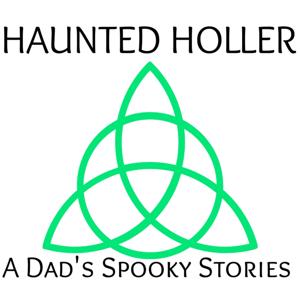 Haunted Holler: A Dad’s Spooky Stories Podcast