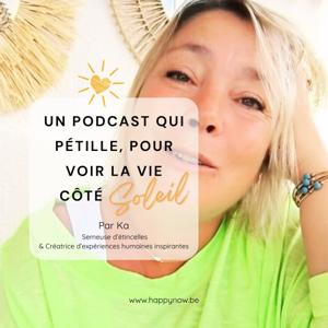 🎙️ Un podcast qui pétille, pour voir la vie côté soleil 🌞 – par Ka