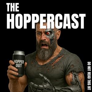 The HopperCast - Craft Beer, Adult Opinions and Sarcastic Rants