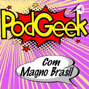 PodGeek com Magno Brasil