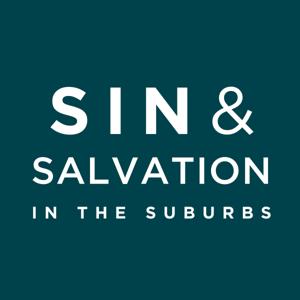 Sin and Salvation in the Suburbs