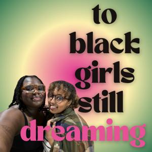 To Black Girls Still Dreaming