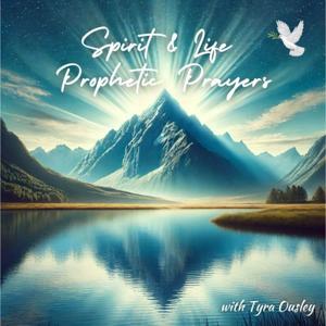 Spirit and Life Prophetic Prayer Podcast