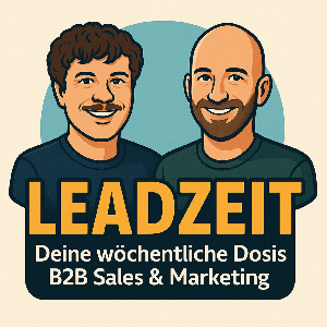 Leadzeit – Deine wöchentliche Dosis B2B Sales & Marketing