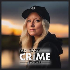 Lazy Crime Stories Podcast