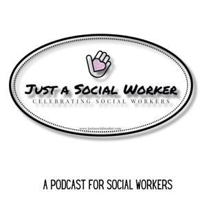 Just A Social Worker; Celebrating Social Workers.