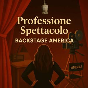 Professione Spettacolo - Backstage America Podcast