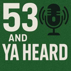 53 and Ya Heard