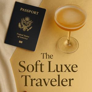 The Soft Luxe Traveler