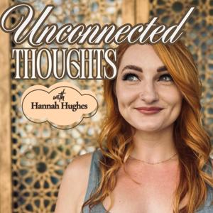 Unconnected Thoughts with Hannah Hughes
