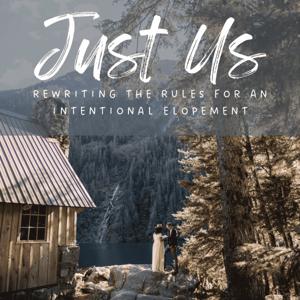 Just Us: Rewriting the Rules for an Intentional Elopement