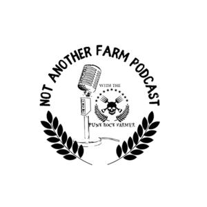 Not Another Farm Podcast with the Punk Rock Farmer