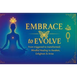 Embrace to Evolve:Mindful Transformation
