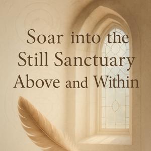Soar into the Still Sanctuary Above and Within