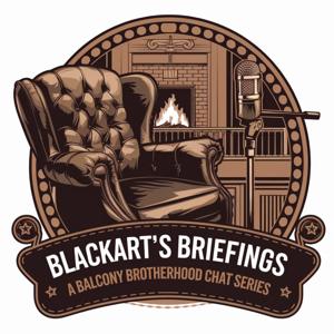Blackart's Briefings: A Balcony Brotherhood Chat Series