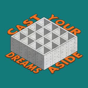 Cast Your Dreams Aside Podcast