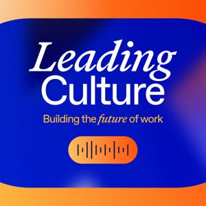 Leading Culture: Building the Future of Work