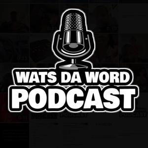 Wats Da Word Podcast