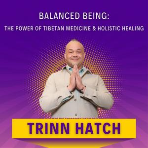 Balanced Being: The Power of Tibetan Medicine & Holistic Healing