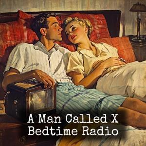 A Man Called X - Bedtime Radio