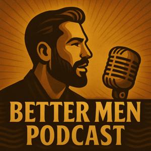 Better Men Podcast
