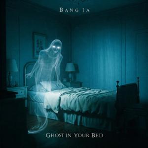 Ghost in Your Bed