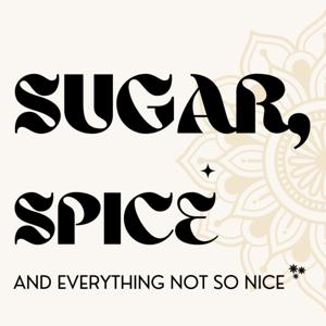 Sugar, Spice and everything not so nice