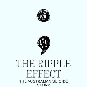 The Ripple Effect - The Australian Suicide Story
