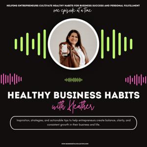 Healthy Business Habits with Heather