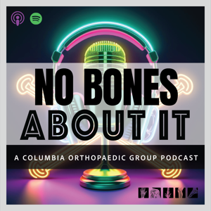 No Bones About It | A Columbia Orthopaedic Group Podcast