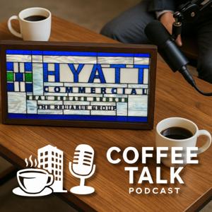 Hyatt Commercial's Coffee Talk Podcast