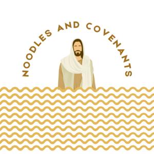 Noodles and Covenants